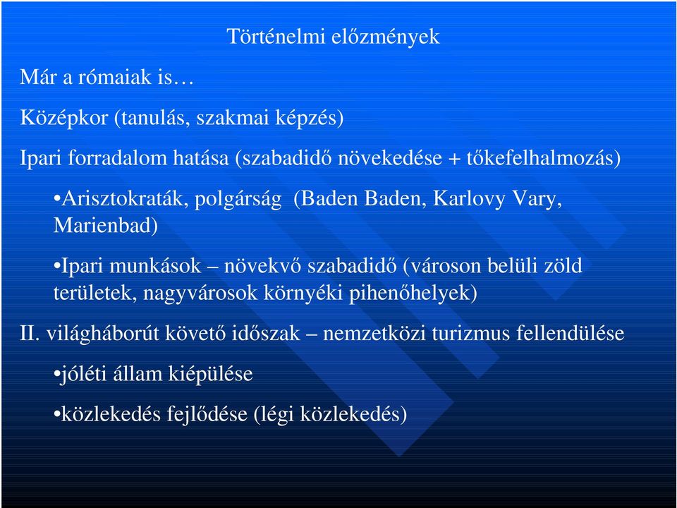 Ipari munkások növekvő szabadidő (városon belüli zöld területek, nagyvárosok környéki pihenőhelyek) II.