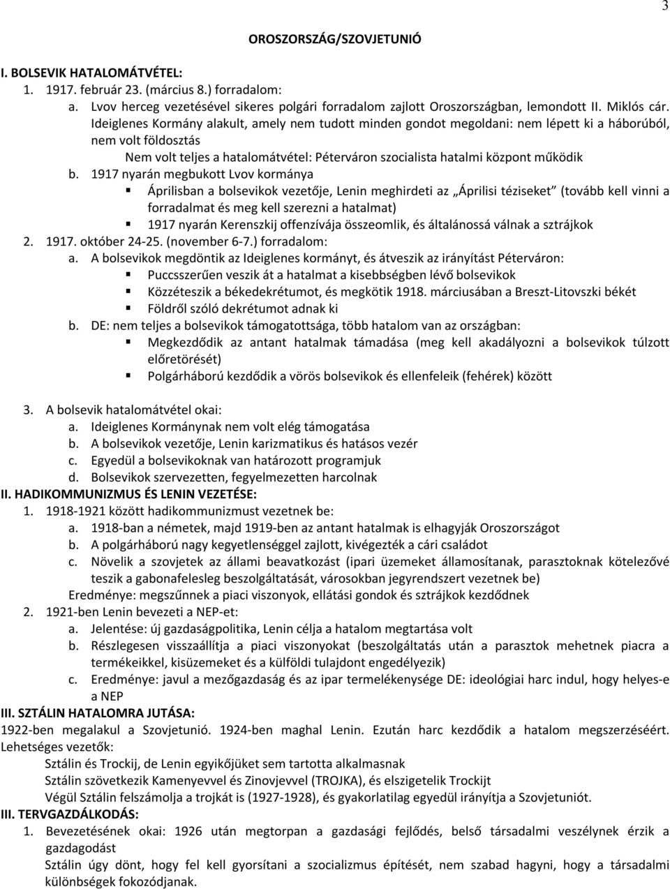 Ideiglenes Kormány alakult, amely nem tudott minden gondot megoldani: nem lépett ki a háborúból, nem volt földosztás Nem volt teljes a hatalomátvétel: Péterváron szocialista hatalmi központ működik b.