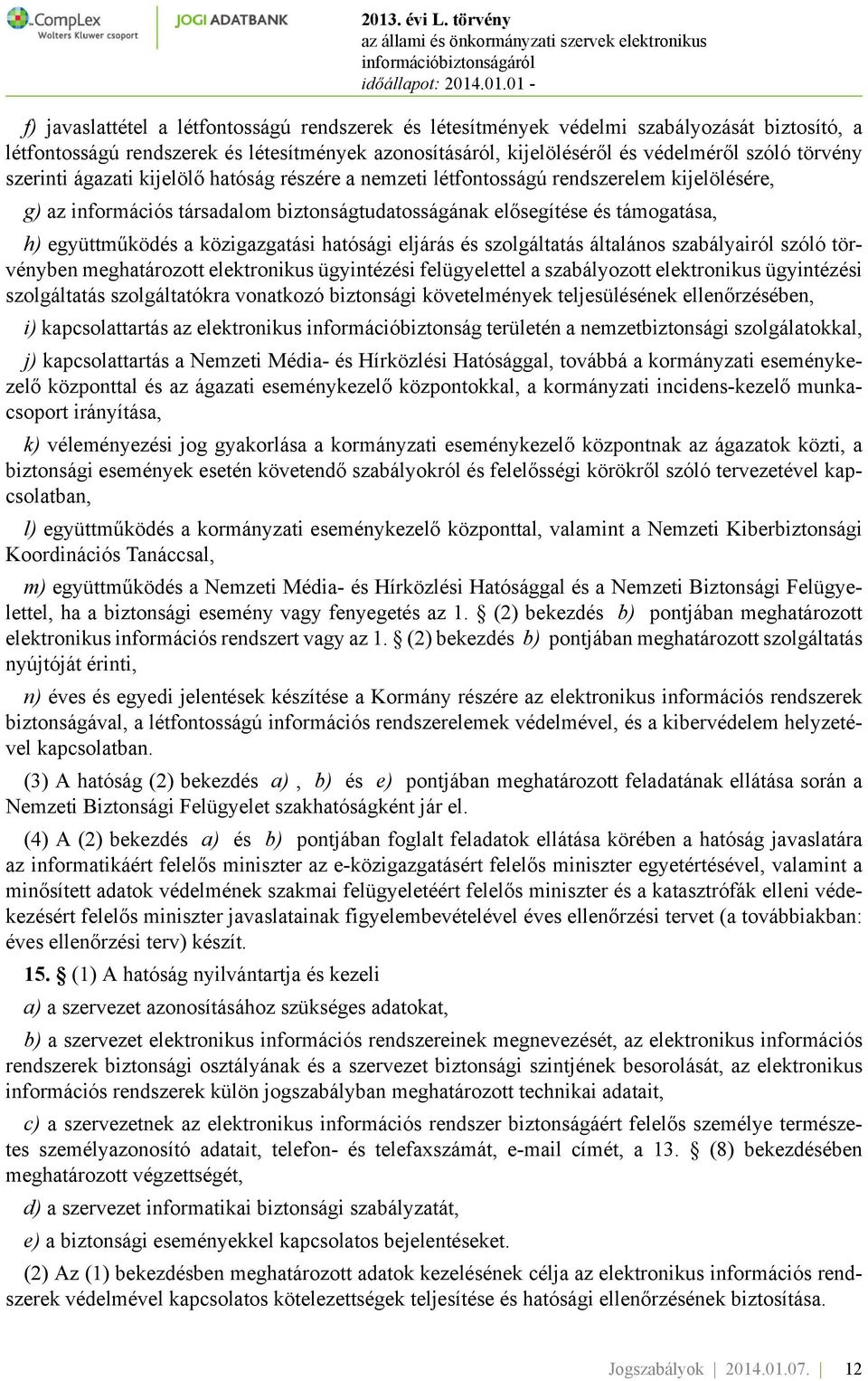 közigazgatási hatósági eljárás és szolgáltatás általános szabályairól szóló törvényben meghatározott elektronikus ügyintézési felügyelettel a szabályozott elektronikus ügyintézési szolgáltatás