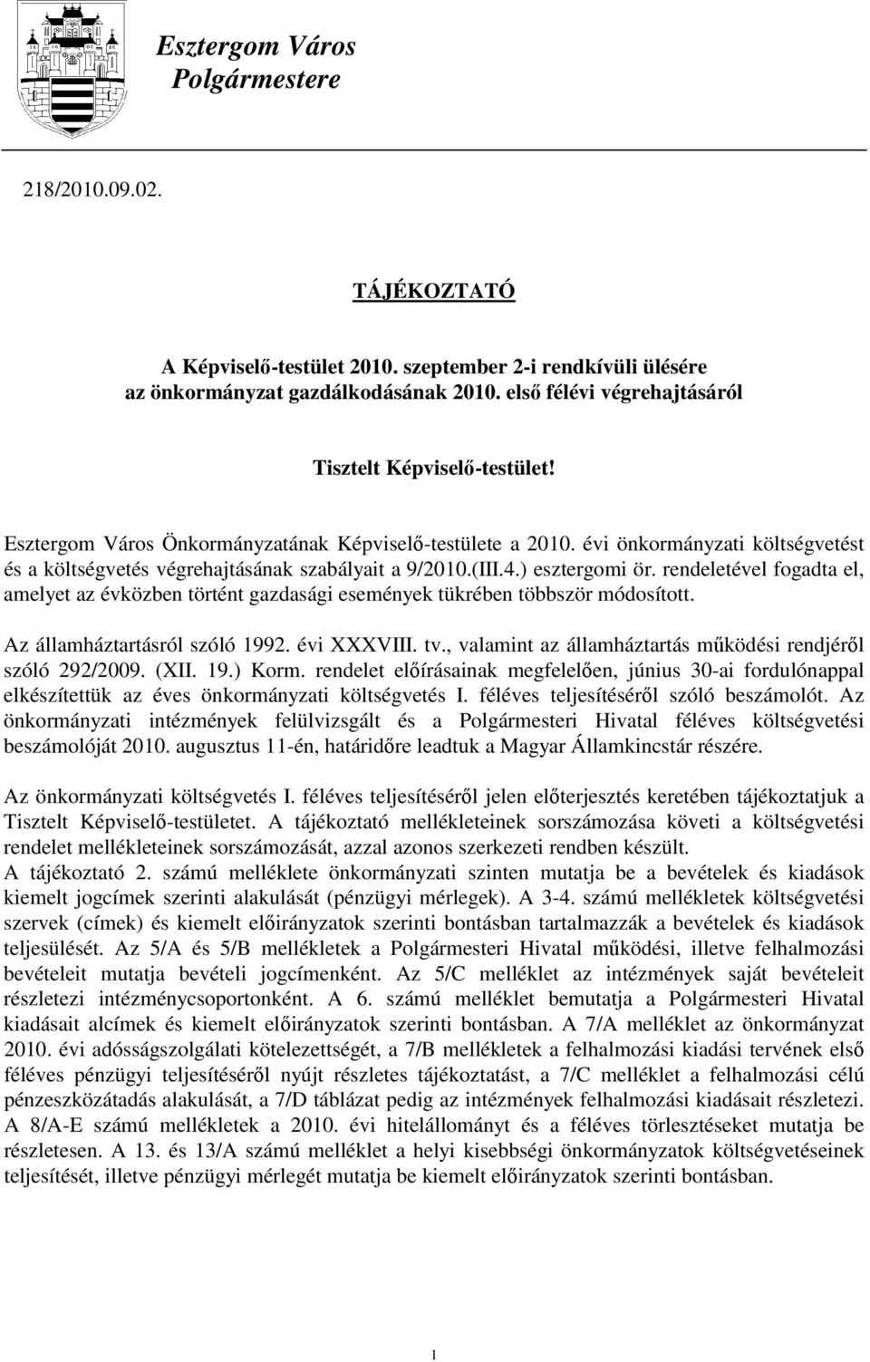 évi önkormányzati költségvetést és a költségvetés végrehajtásának szabályait a 9/2010.(III.4.) esztergomi ör.