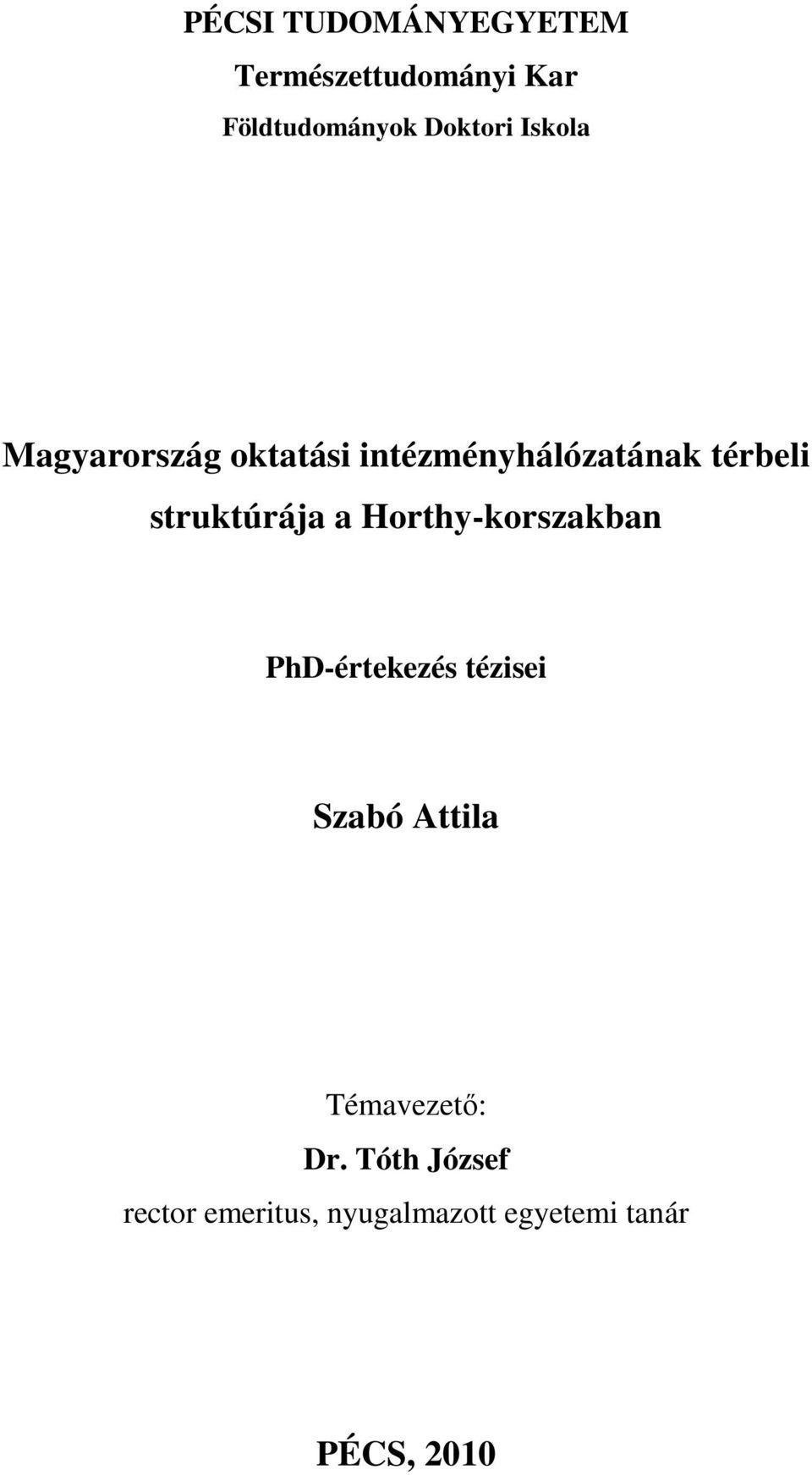 struktúrája a Horthy-korszakban PhD-értekezés tézisei Szabó Attila