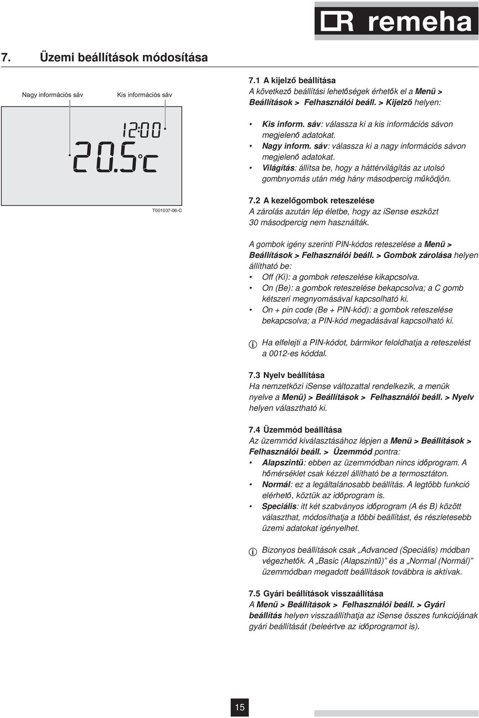 Világítás: állítsa be, hogy a háttérvilágítás az utolsó gombnyomás után még hány másodpercig működjön. T001037-06-C 7.