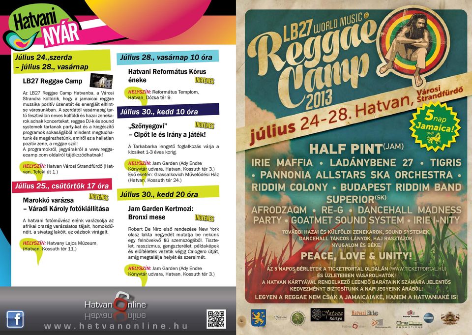 megtudhatunk és megérezhetünk, amiről ez a hallatlan pozitív zene, a reggae szól! A programokról, jegyárakról a www.reggaecamp.com oldalról tájékozódhatnak!