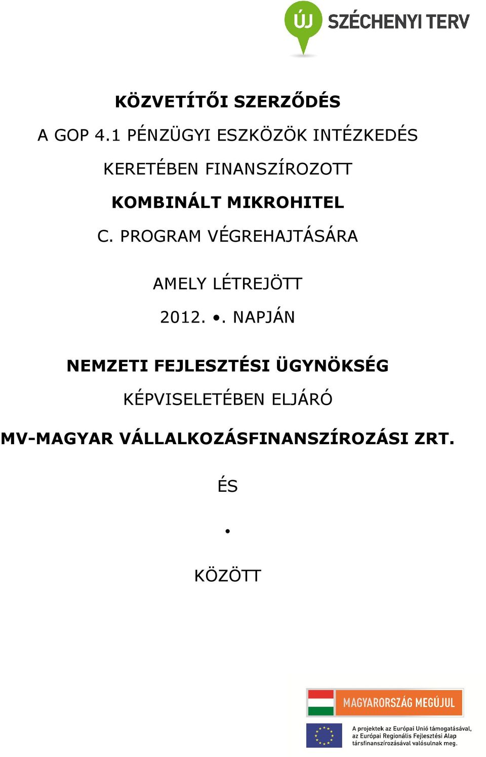 MIKROHITEL C. PROGRAM VÉGREHAJTÁSÁRA AMELY LÉTREJÖTT 2012.