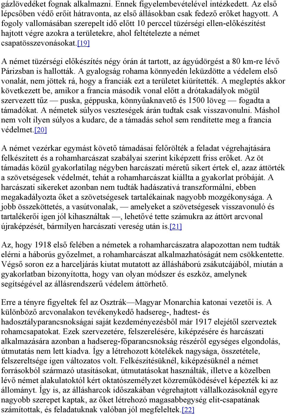 [19] A német tüzérségi előkészítés négy órán át tartott, az ágyúdörgést a 80 km-re lévő Párizsban is hallották.