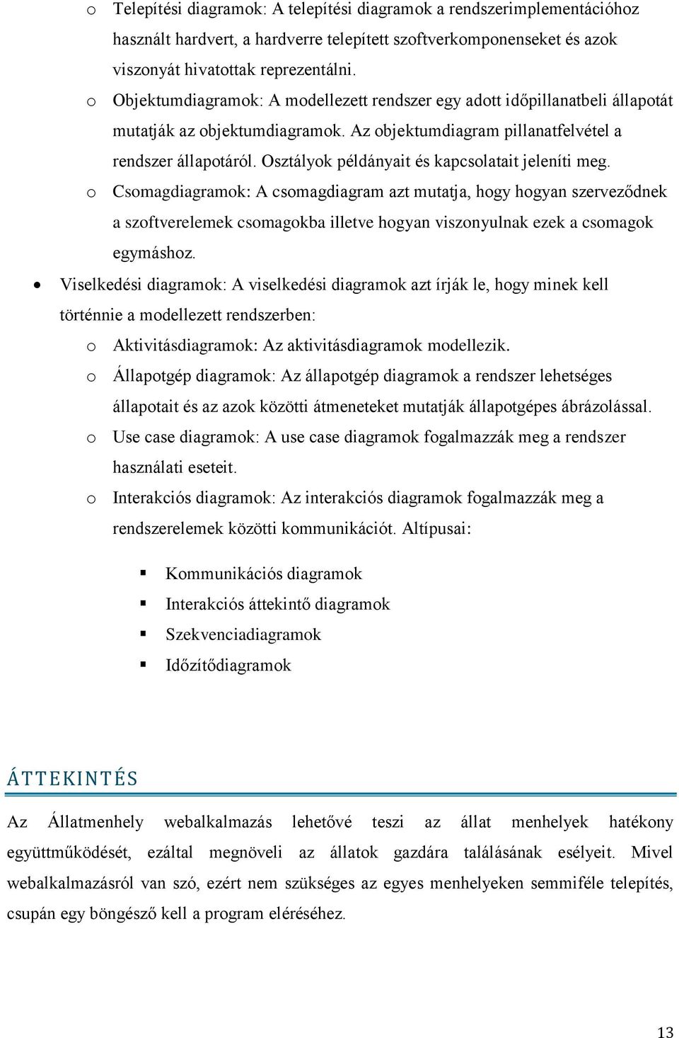 Osztályok példányait és kapcsolatait jeleníti meg.