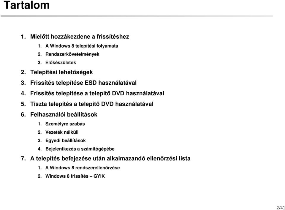 Személyre szabás 2. Vezeték nélküli 3. Egyedi 4.