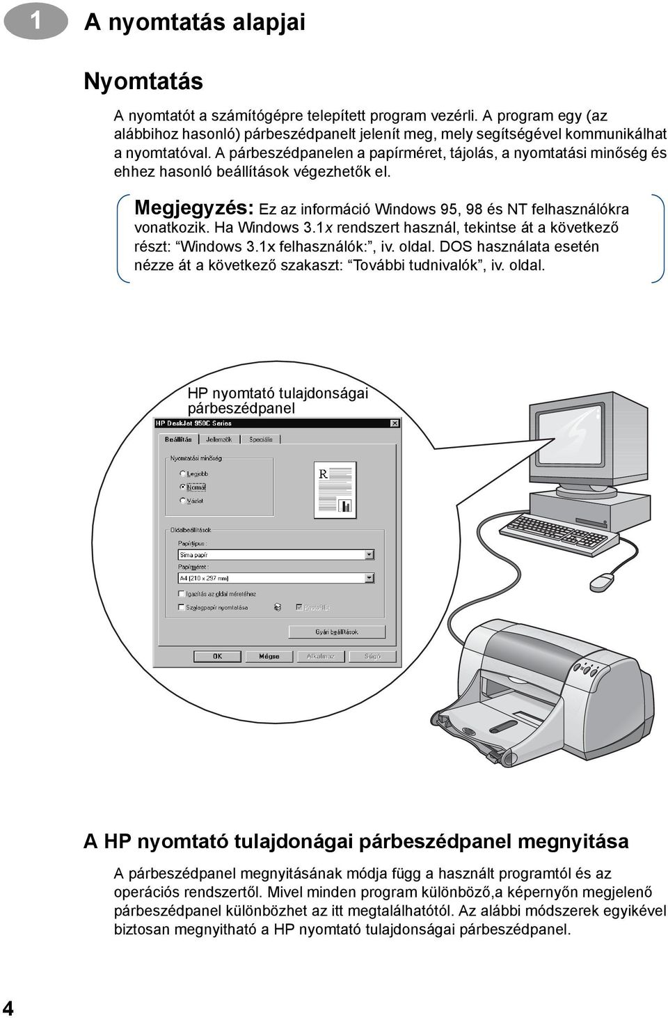 1x rendszert használ, tekintse át a következő részt: Windows 3.1x felhasználók:, iv. oldal.