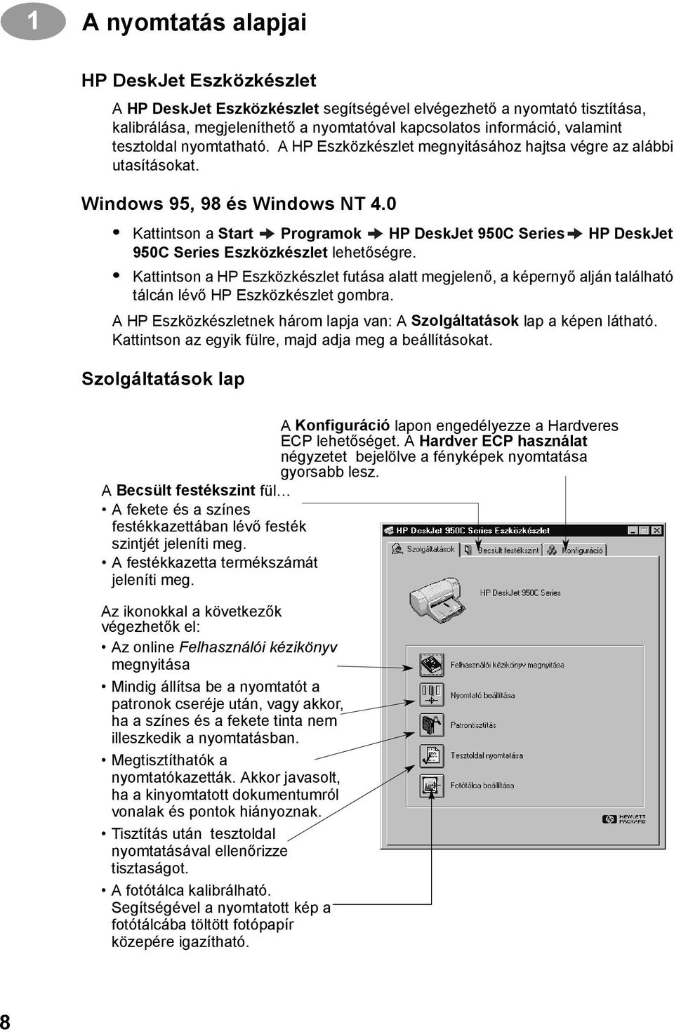 0 Kattintson a Start Programok HP DeskJet 950C Series HP DeskJet 950C Series Eszközkészlet lehetőségre.