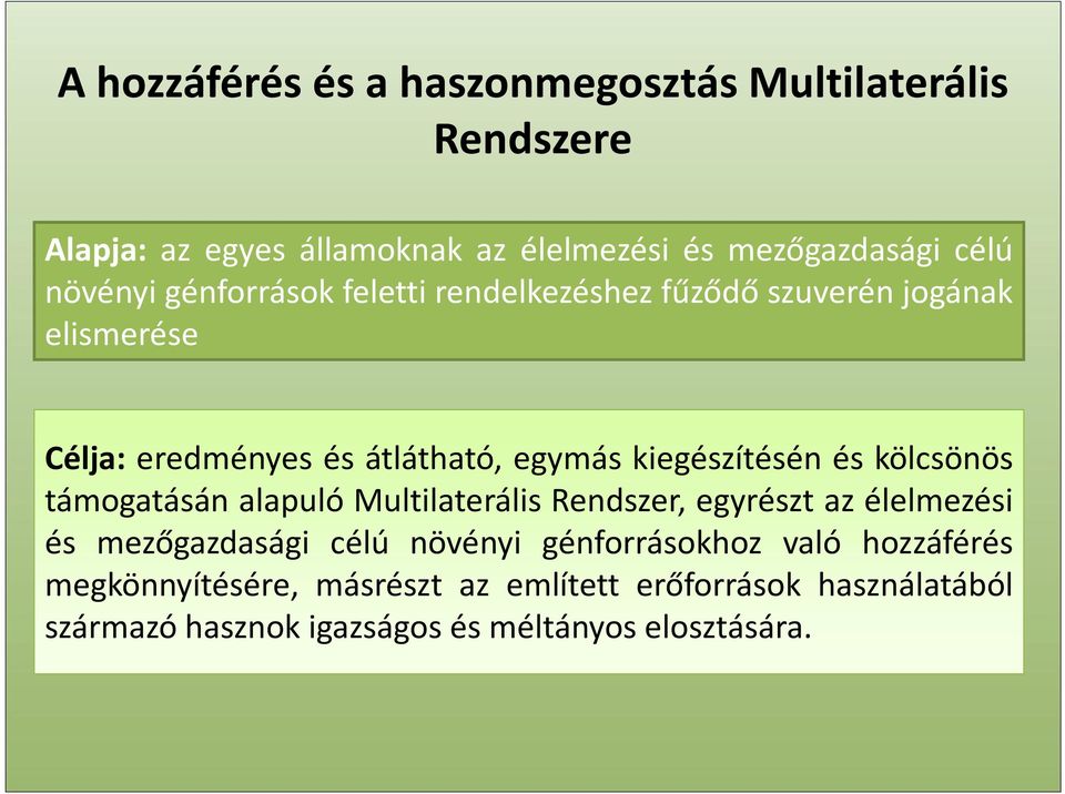 kiegészítésén és kölcsönös támogatásán alapuló Multilaterális Rendszer, egyrészt az élelmezési és mezőgazdasági célú növényi