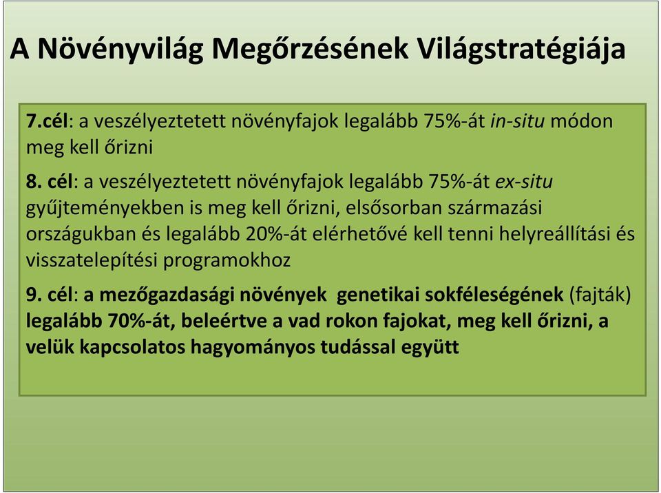 legalább 20%-át elérhetővé kell tenni helyreállítási és visszatelepítési programokhoz 9.