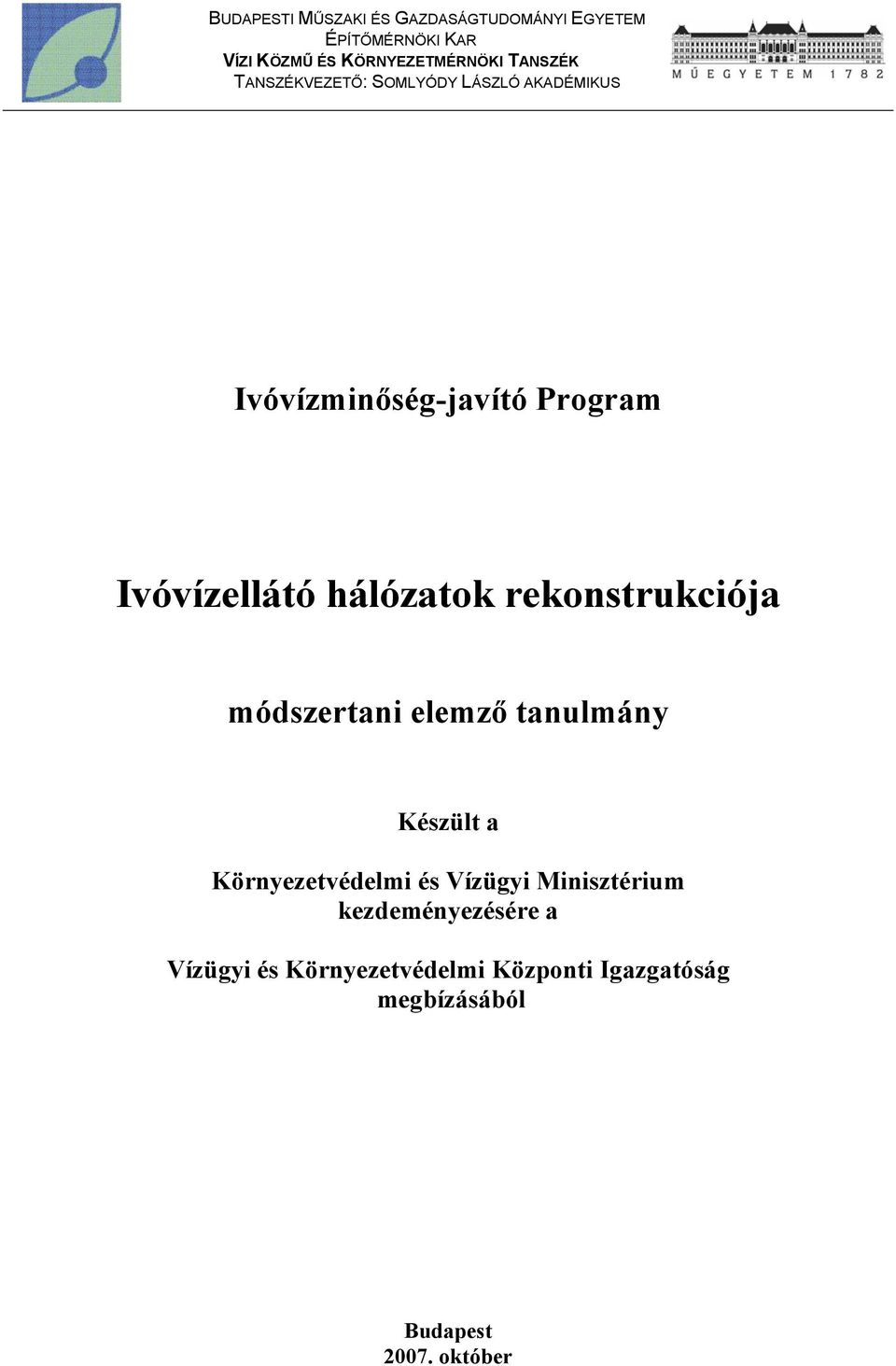 hálózatok rekonstrukciója módszertani elemző tanulmány Készült a Környezetvédelmi és Vízügyi