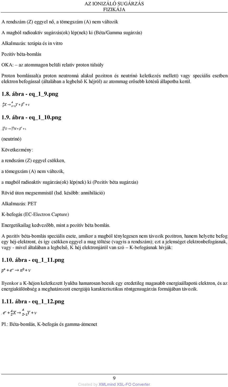 legbelső K héjról) az atommag erősebb kötésű állapotba kerül. 1.8. ábra - eq_1_9.png 1.9. ábra - eq_1_10.