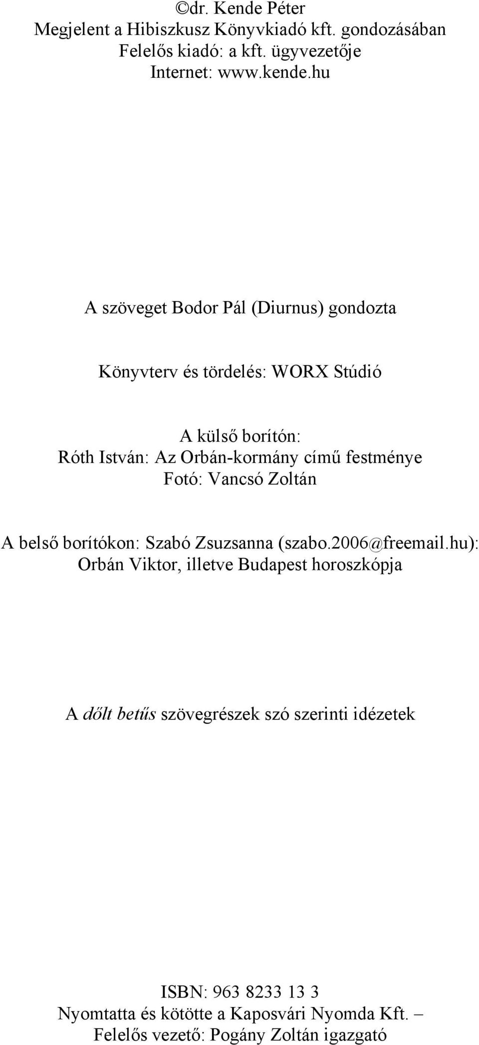 festménye Fotó: Vancsó Zoltán A belső borítókon: Szabó Zsuzsanna (szabo.2006@freemail.