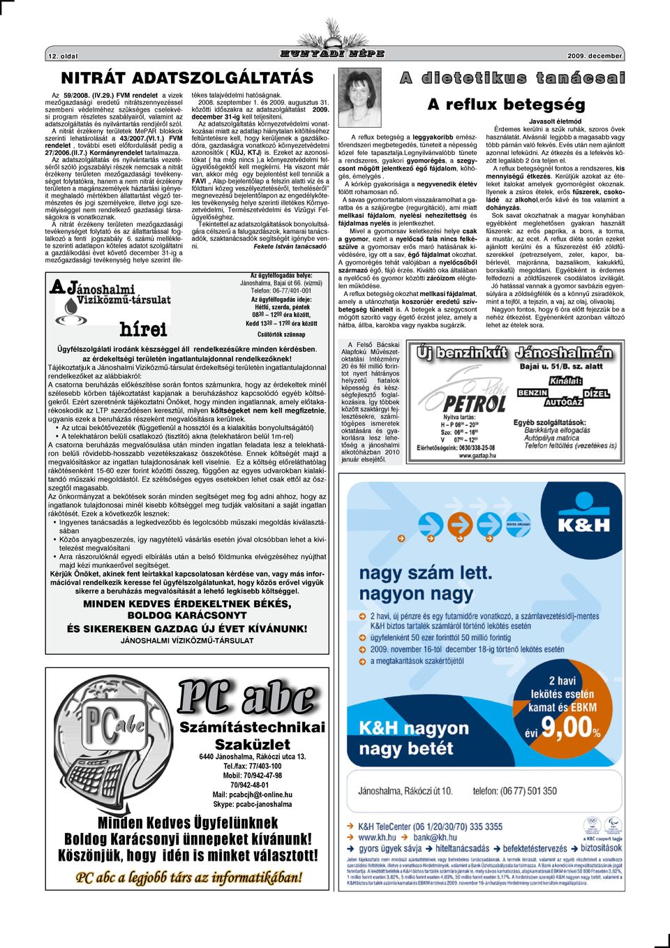 A nitrát érzékeny területek MePAR blokkok szerinti lehatárolását a 43/2007.(VI.1.) FVM rendelet, további eseti előfordulását pedig a 27/2006.(II.7.) Kormányrendelet tartalmazza.