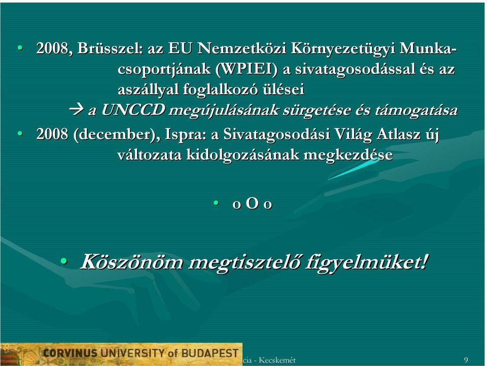 rgetése és s támogatt mogatása 2008 (december), Ispra: a Sivatagosodási si Világ g Atlasz új