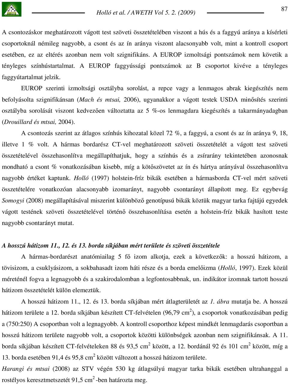 A EUROP faggyússági pontszámok az B csoportot kivéve a tényleges faggyútartalmat jelzik.