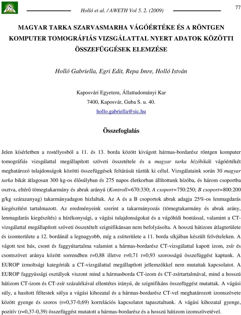 borda között kivágott hármas-bordarész röntgen komputer tomográfiás vizsgálattal megállapított szöveti összetétele és a magyar tarka hízóbikák vágóértékét meghatározó tulajdonságok közötti