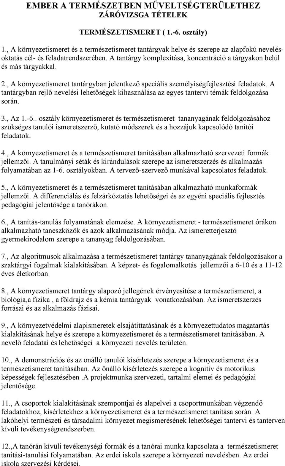 A tantárgy komplexitása, koncentráció a tárgyakon belül és más tárgyakkal. 2., A környezetismeret tantárgyban jelentkező speciális személyiségfejlesztési feladatok.