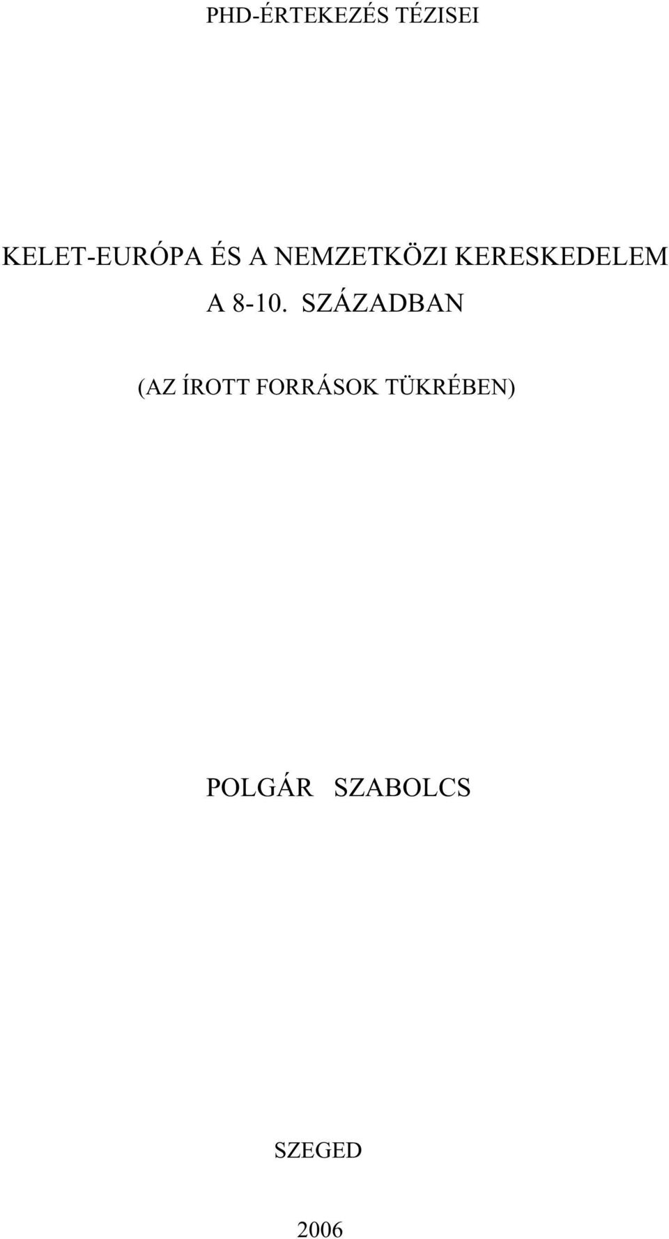 8-10. SZÁZADBAN (AZ ÍROTT FORRÁSOK