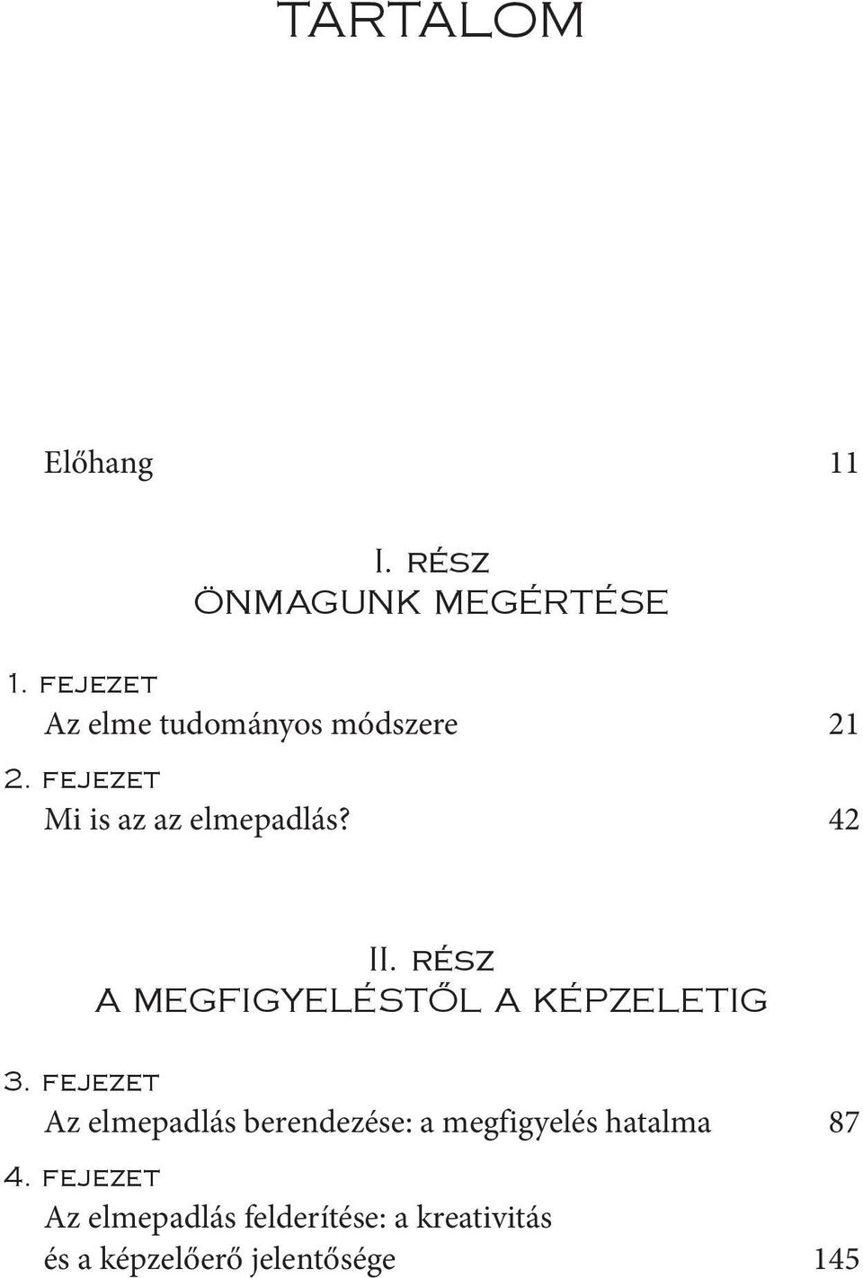 42 II. rész A MEGFIGYELÉSTŐL A KÉPZELETIG 3.