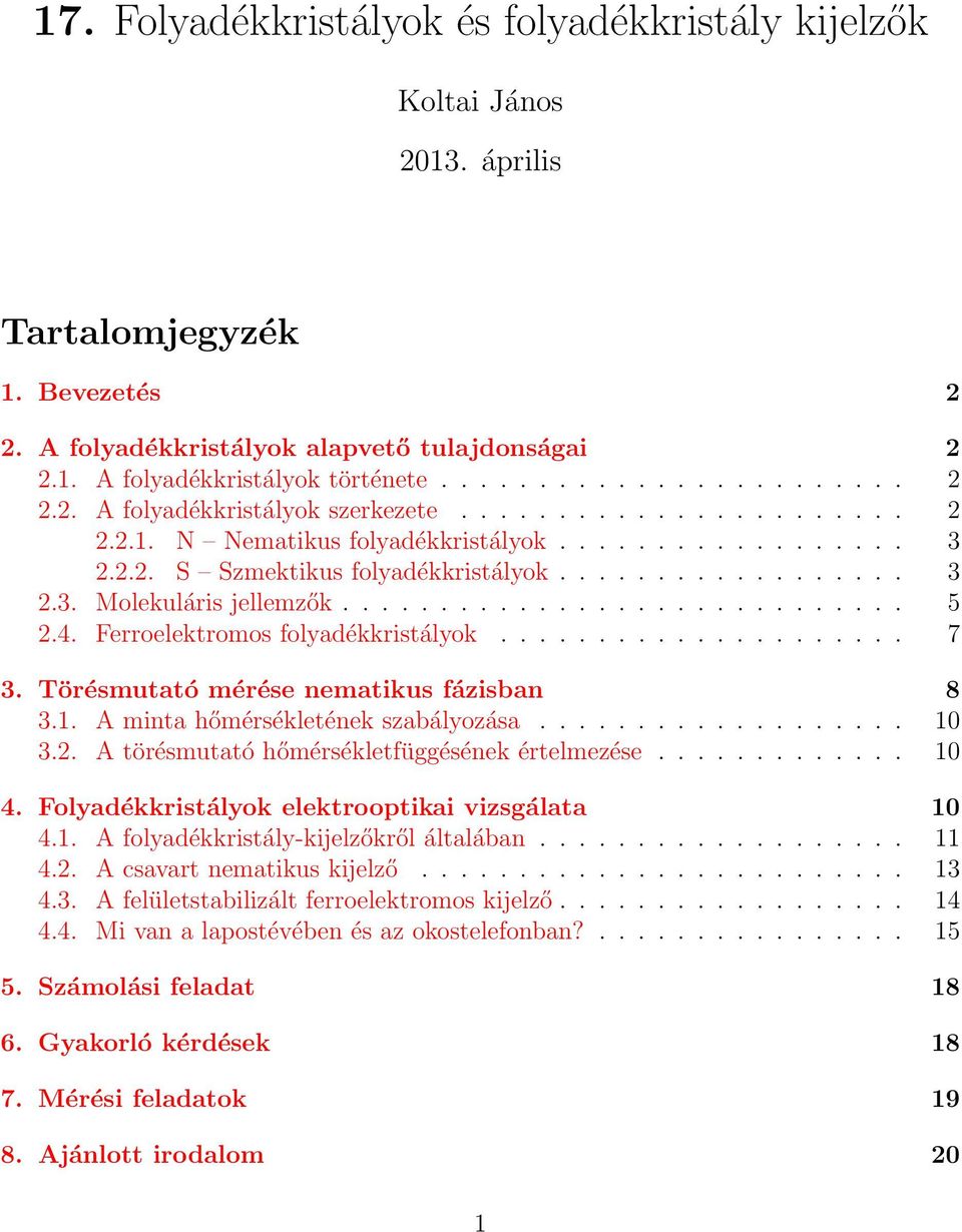 4. Ferroelektromos folyadékkristályok..................... 7 3. Törésmutató mérése nematikus fázisban 8 3.1. A minta hőmérsékletének szabályozása................... 10 3.2.