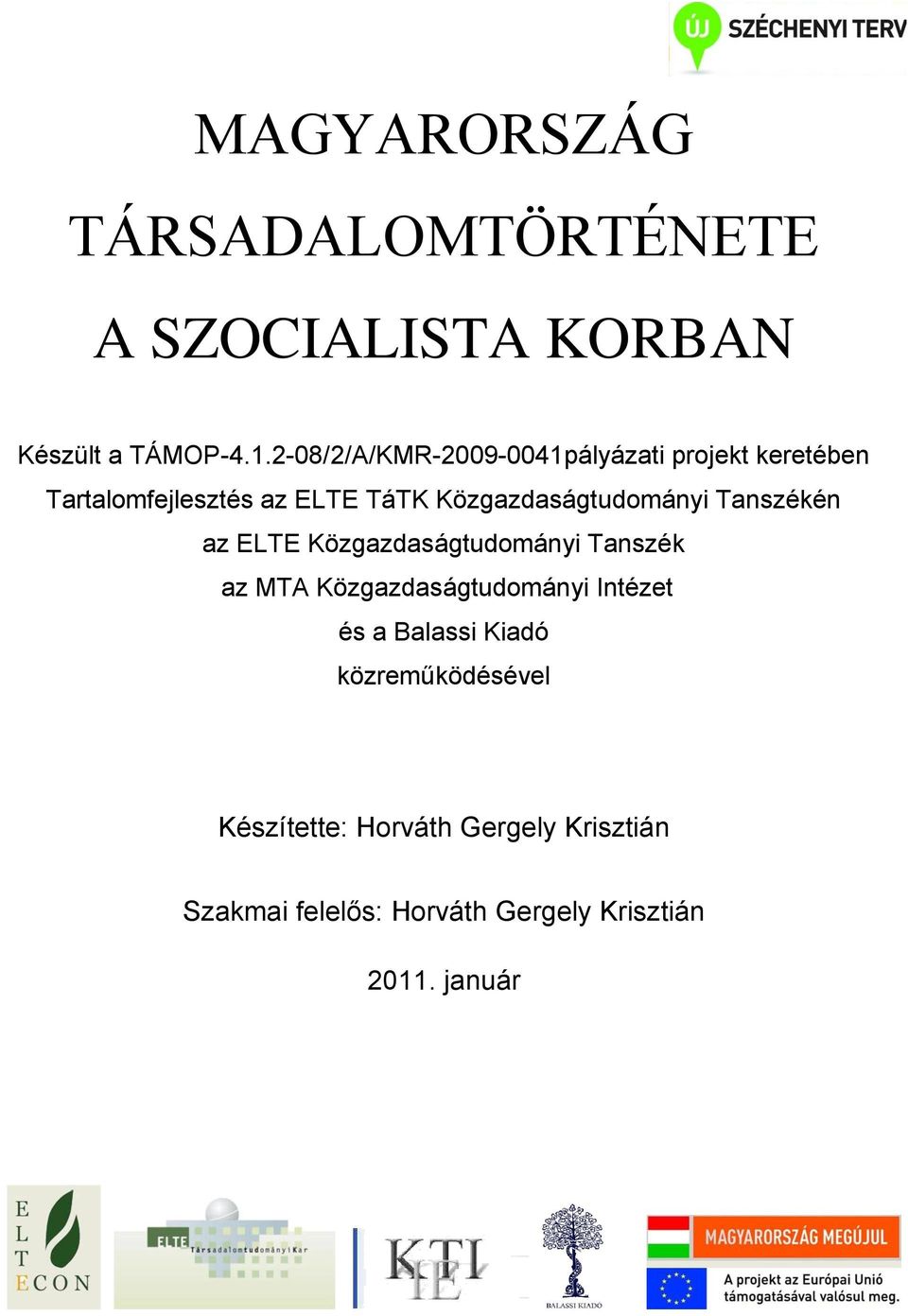 Közgazdaságtudományi Tanszékén az ELTE Közgazdaságtudományi Tanszék az MTA Közgazdaságtudományi