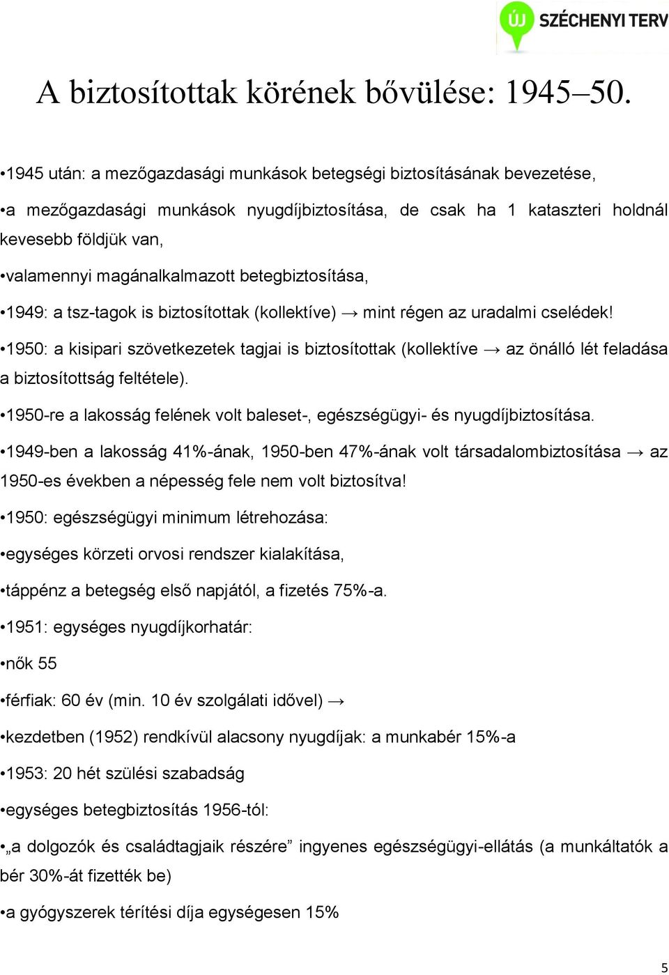 betegbiztosítása, 1949: a tsz-tagok is biztosítottak (kollektíve) mint régen az uradalmi cselédek!