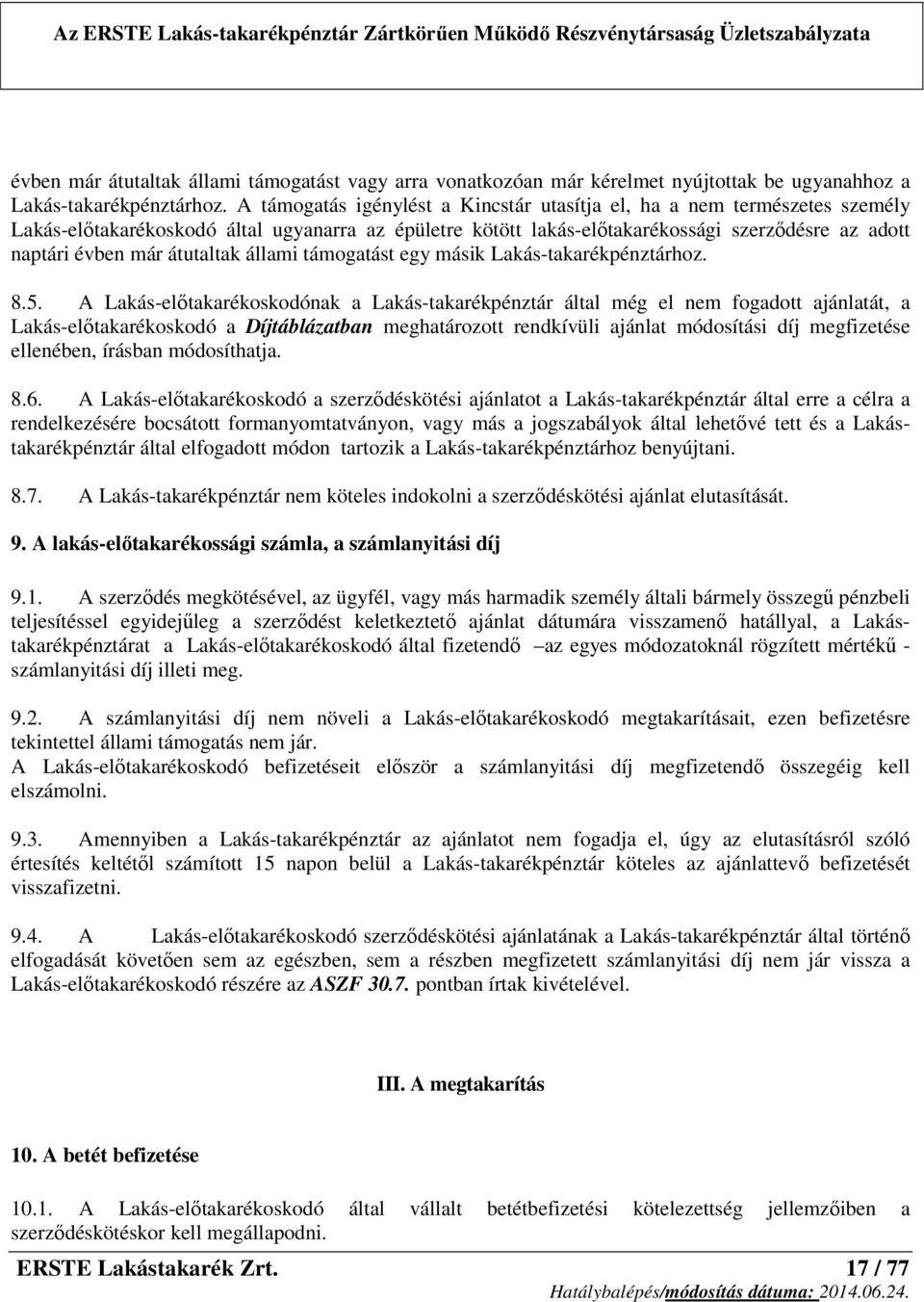 átutaltak állami támogatást egy másik Lakás-takarékpénztárhoz. 8.5.