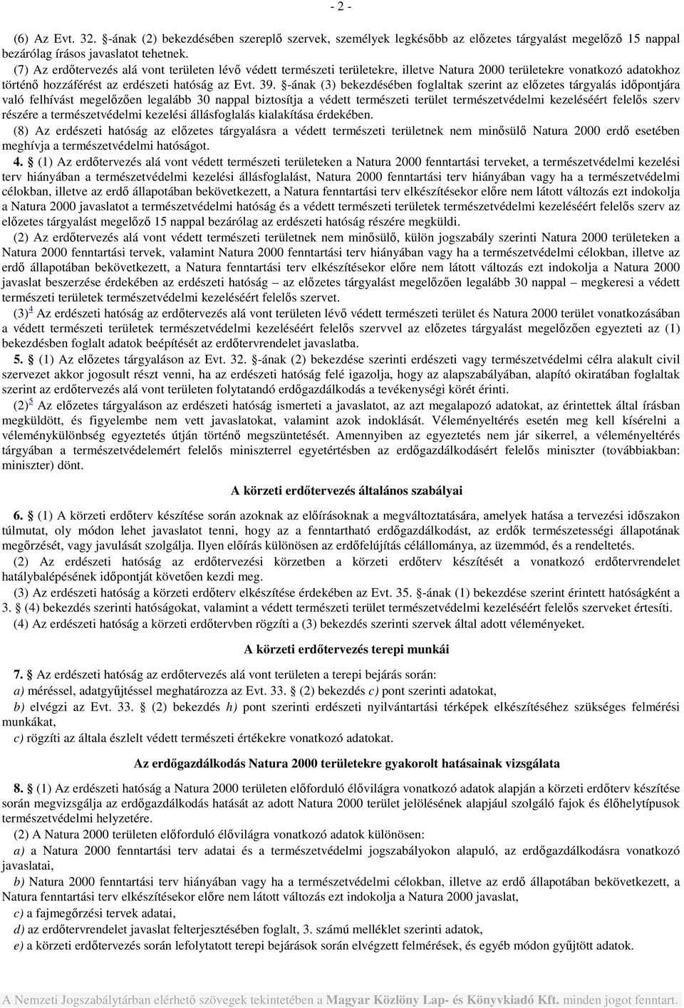 -ának (3) bekezdésében foglaltak szerint az előzetes tárgyalás időpontjára való felhívást megelőzően legalább 30 nappal biztosítja a védett természeti terület természetvédelmi kezeléséért felelős