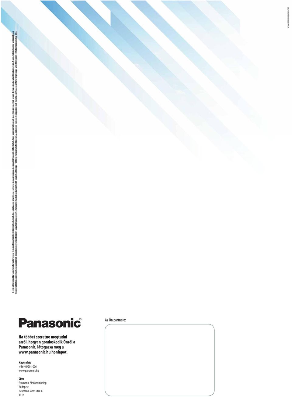 A részletekről, kérjük, tájékozódjon a legközelebbi Panasonic márkakereskedőnél.