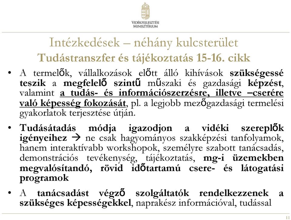 képesség fokozását, pl. a legjobb mezőgazdasági termelési gyakorlatok terjesztése útján.