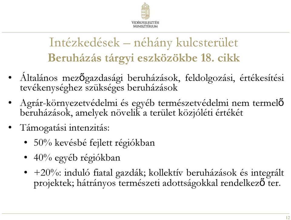 Agrár-környezetvédelmi és egyéb természetvédelmi nem termelő beruházások, amelyek növelik a terület közjóléti értékét