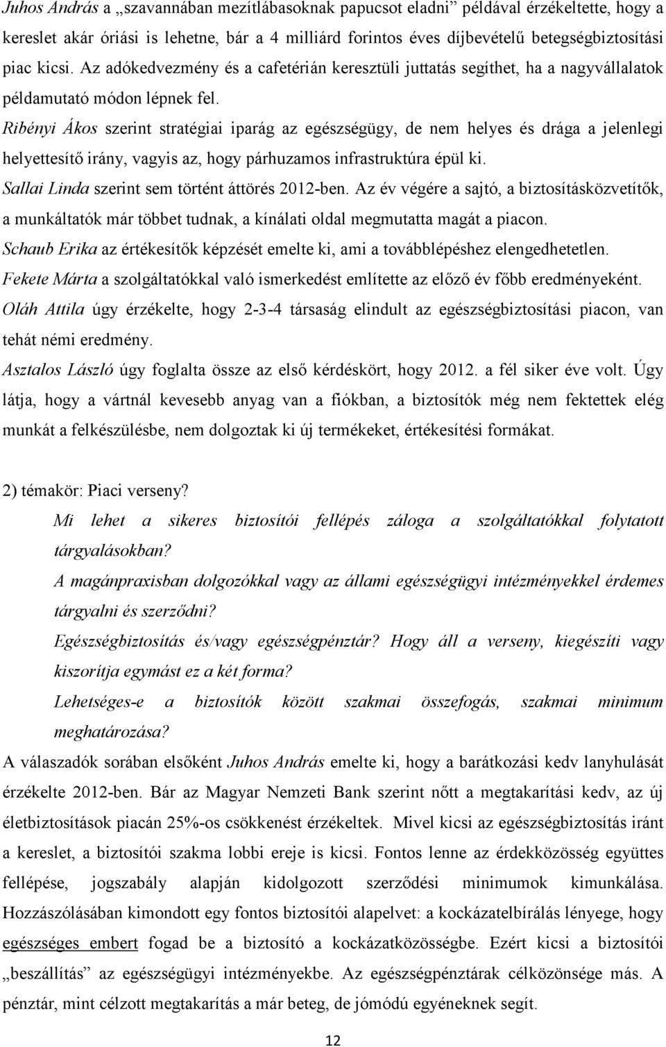 Ribényi Ákos szerint stratégiai iparág az egészségügy, de nem helyes és drága a jelenlegi helyettesítő irány, vagyis az, hogy párhuzamos infrastruktúra épül ki.