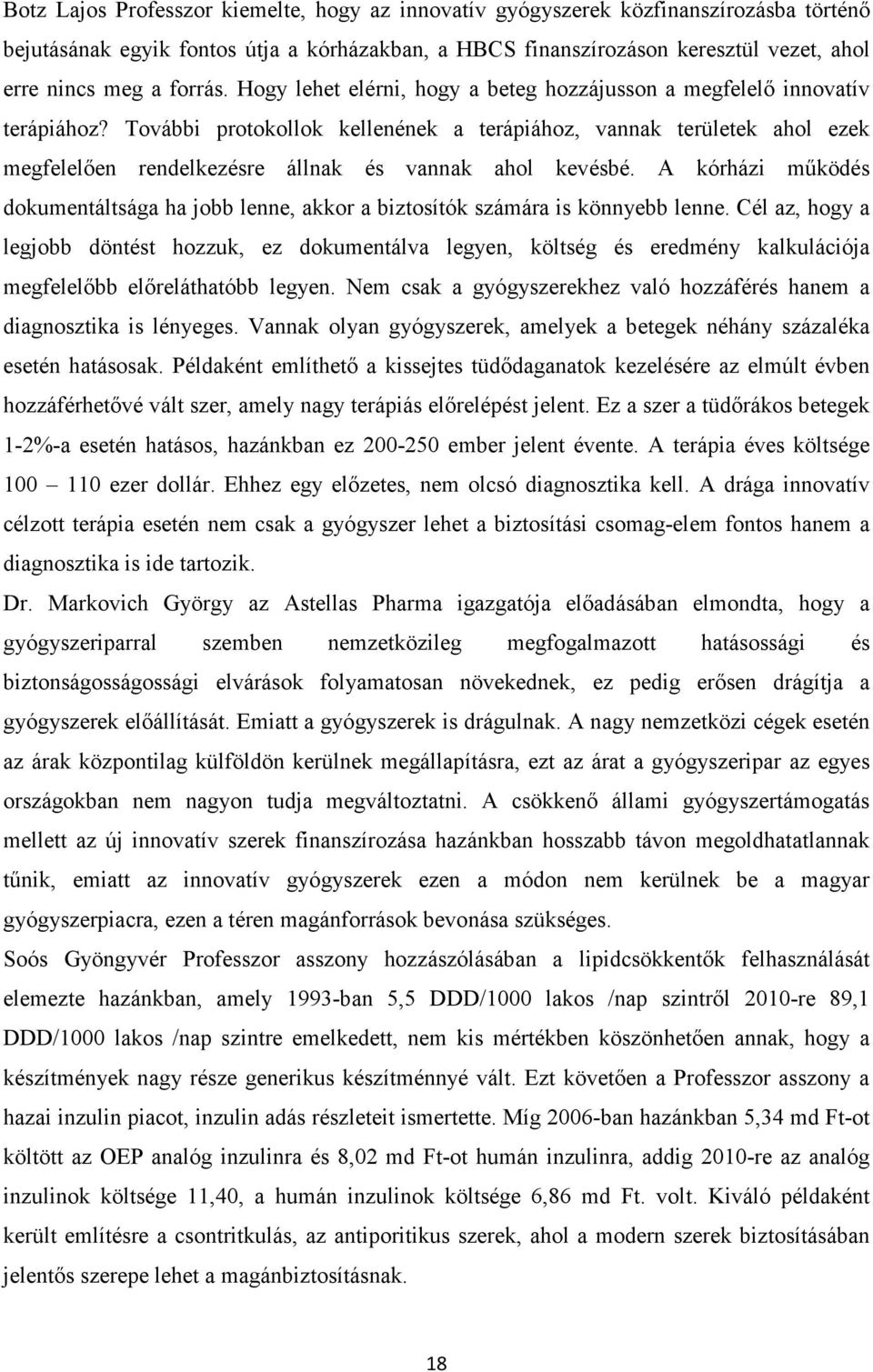 További protokollok kellenének a terápiához, vannak területek ahol ezek megfelelően rendelkezésre állnak és vannak ahol kevésbé.