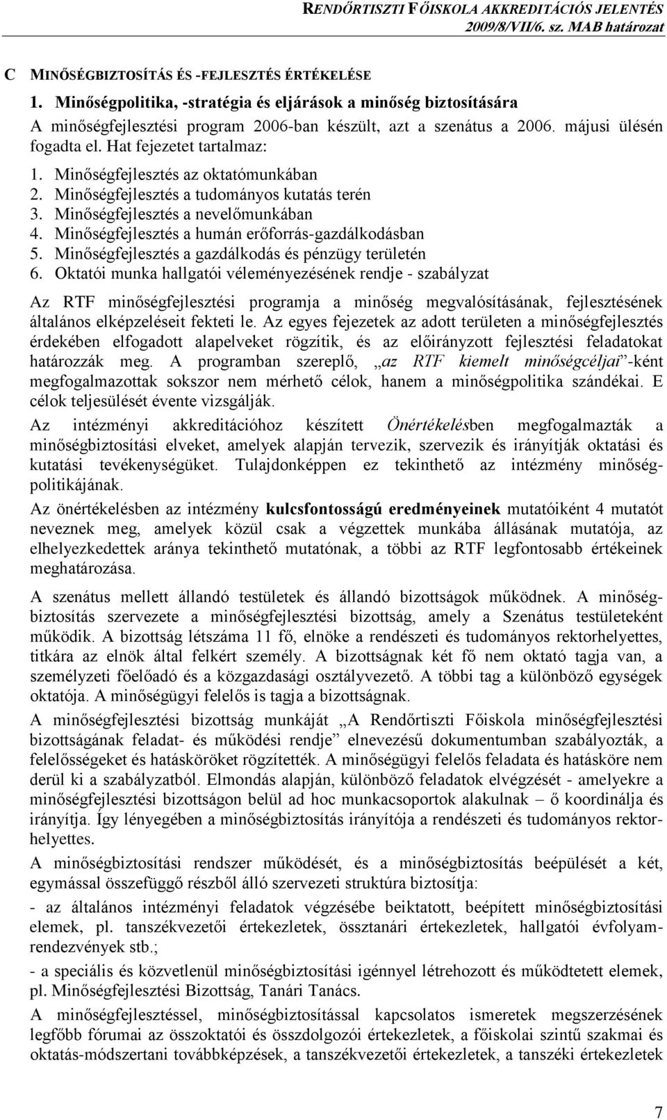 Minőségfejlesztés a humán erőforrás-gazdálkodásban 5. Minőségfejlesztés a gazdálkodás és pénzügy területén 6.