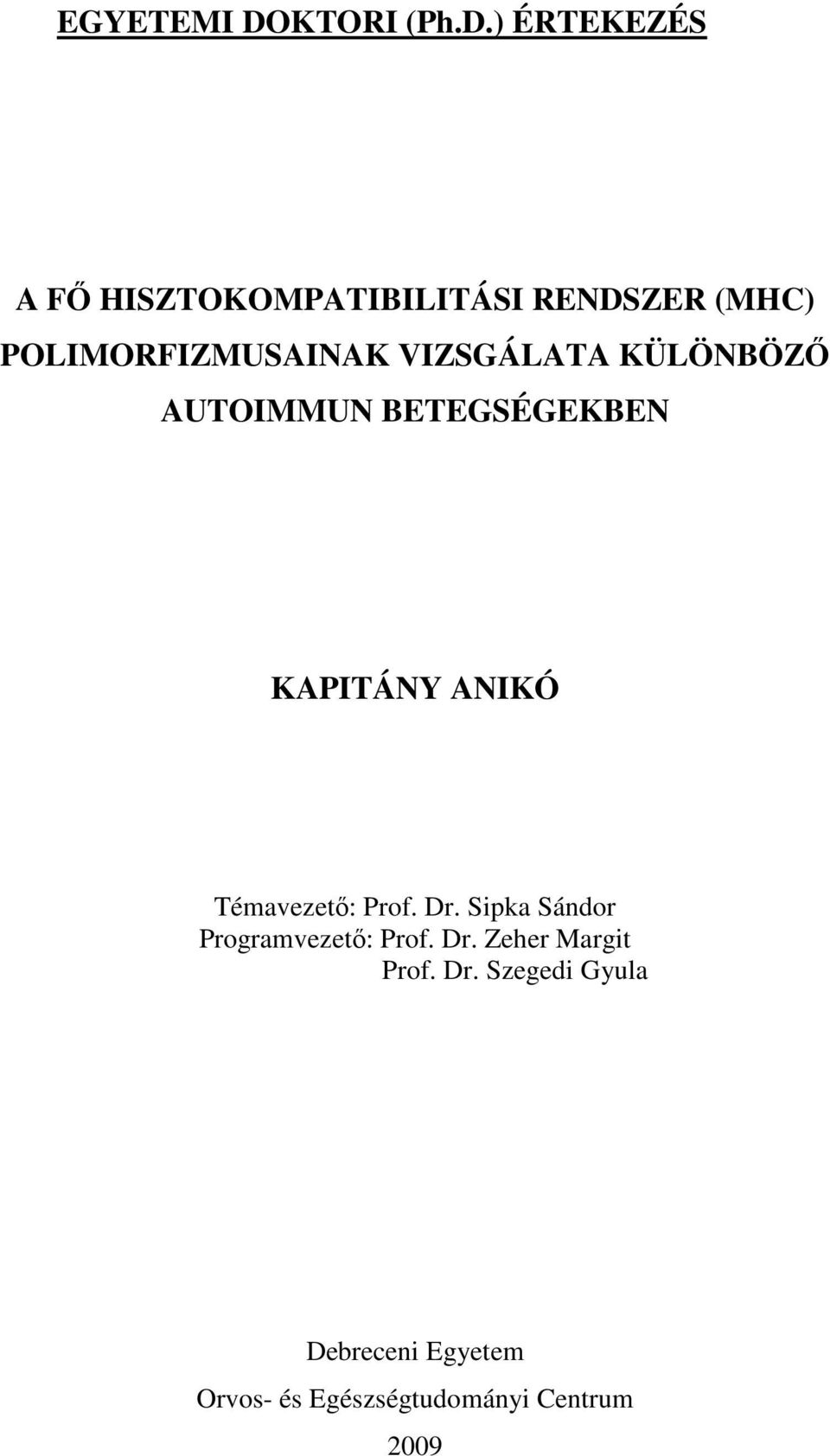 ) ÉRTEKEZÉS A FŐ HISZTOKOMPATIBILITÁSI RENDSZER (MHC) POLIMORFIZMUSAINAK