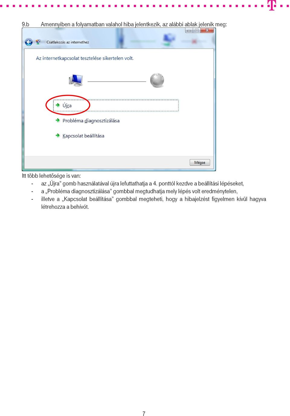 ponttól kezdve a beállítási lépéseket, - a Probléma diagnosztizálása gombbal megtudhatja mely lépés