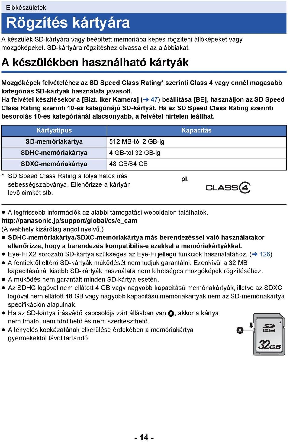Iker Kamera] (l 47) beállítása [BE], használjon az SD Speed Class Rating szerinti 10-es kategóriájú SD-kártyát.