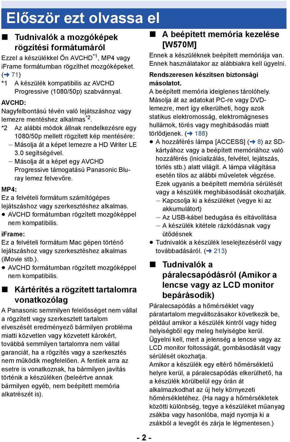 *2 Az alábbi módok állnak rendelkezésre egy 1080/50p mellett rögzített kép mentésére: j Másolja át a képet lemezre a HD Writer LE 3.0 segítségével.