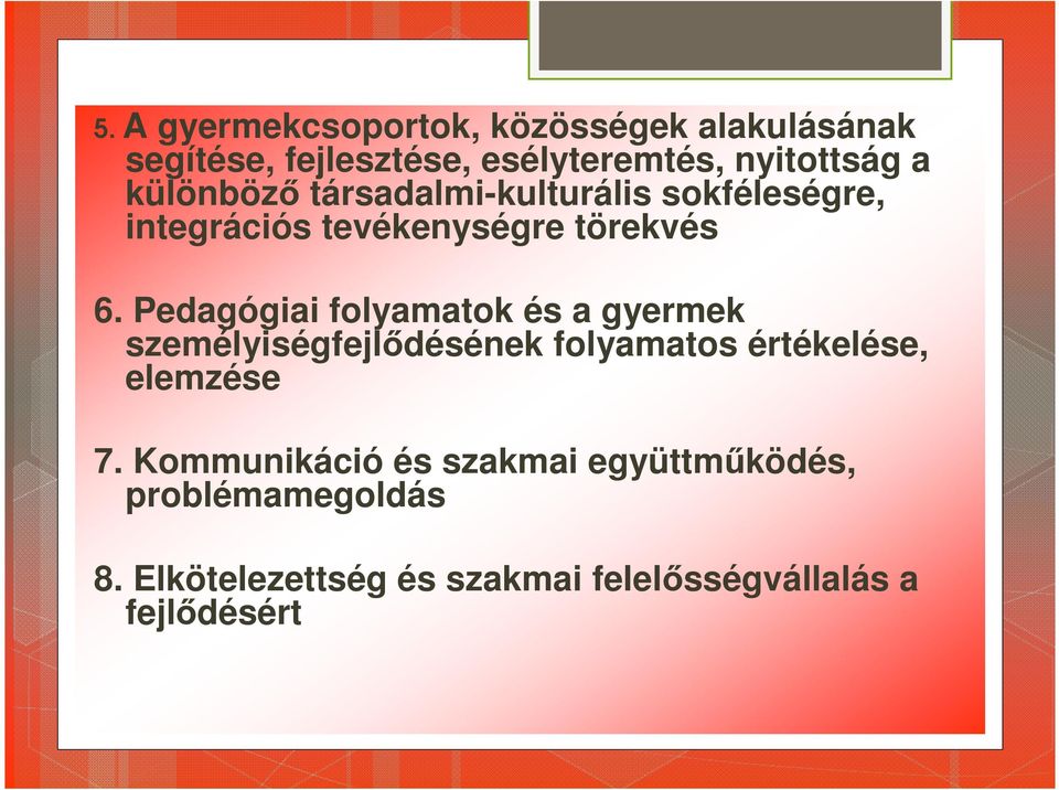 Pedagógiai folyamatok és a gyermek személyiségfejlődésének folyamatos értékelése, elemzése 7.