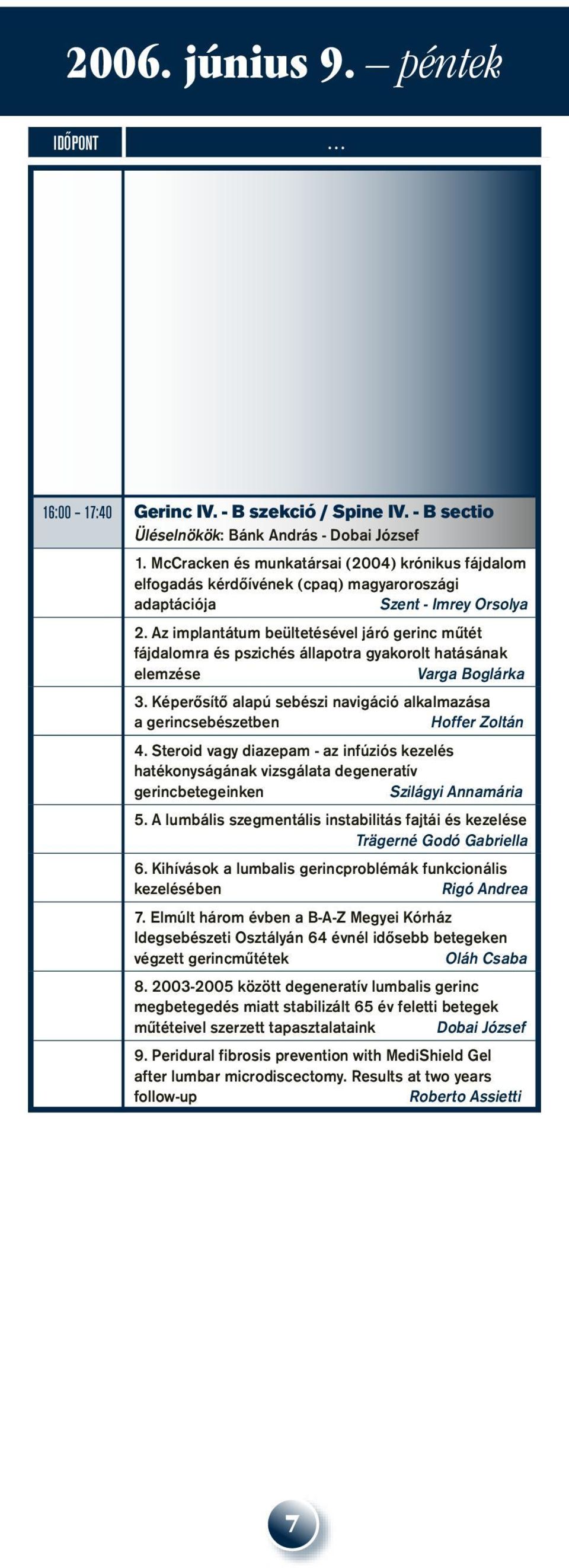 Az implantátum beültetésével járó gerinc mûtét fájdalomra és pszichés állapotra gyakorolt hatásának elemzése Varga Boglárka 3.