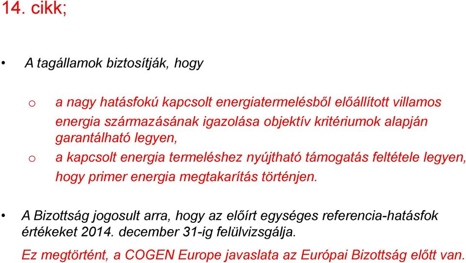 támogatás feltétele legyen, hogy primer energia megtakarítás történjen.