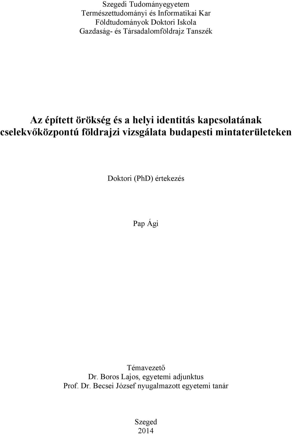 cselekvőközpontú földrajzi vizsgálata budapesti mintaterületeken Doktori (PhD) értekezés Pap Ági