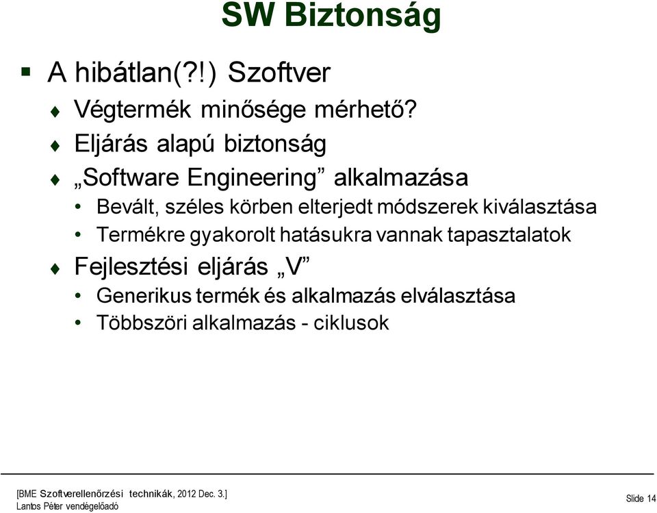 elterjedt módszerek kiválasztása Termékre gyakorolt hatásukra vannak tapasztalatok