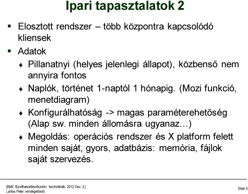 (Mozi funkció, menetdiagram) Konfigurálhatóság -> magas paraméterehetőség (Alap sw.