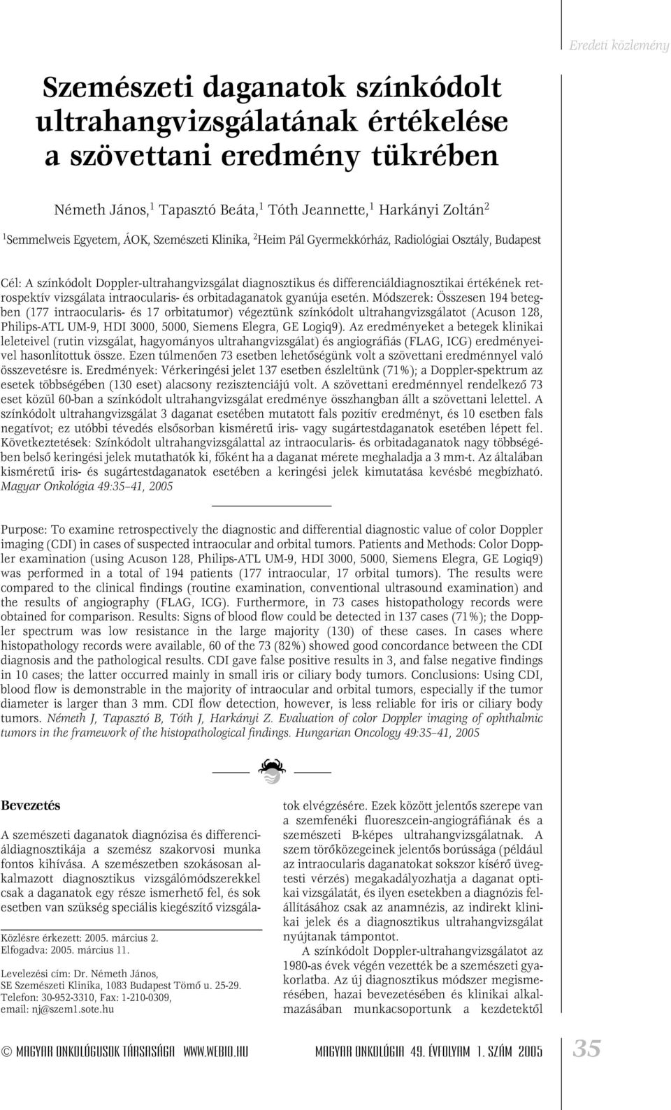 retrospektív vizsgálata intraocularis- és orbitadaganatok gyanúja esetén.