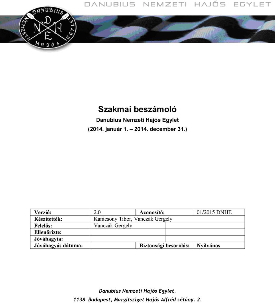 0 Azonosító: 01/2015 DNHE Készítették: Karácsony Tibor, Vanczák Gergely Felelős: