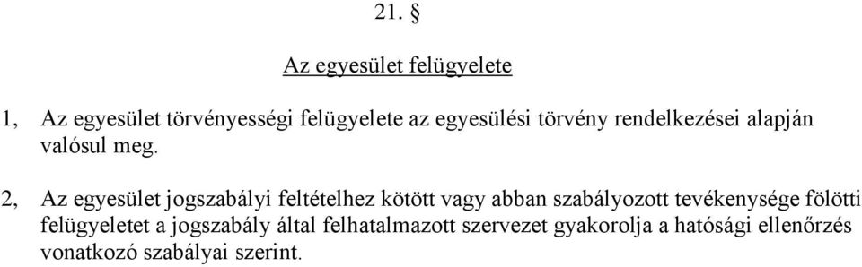 2, Az egyesület jogszabályi feltételhez kötött vagy abban szabályozott tevékenysége