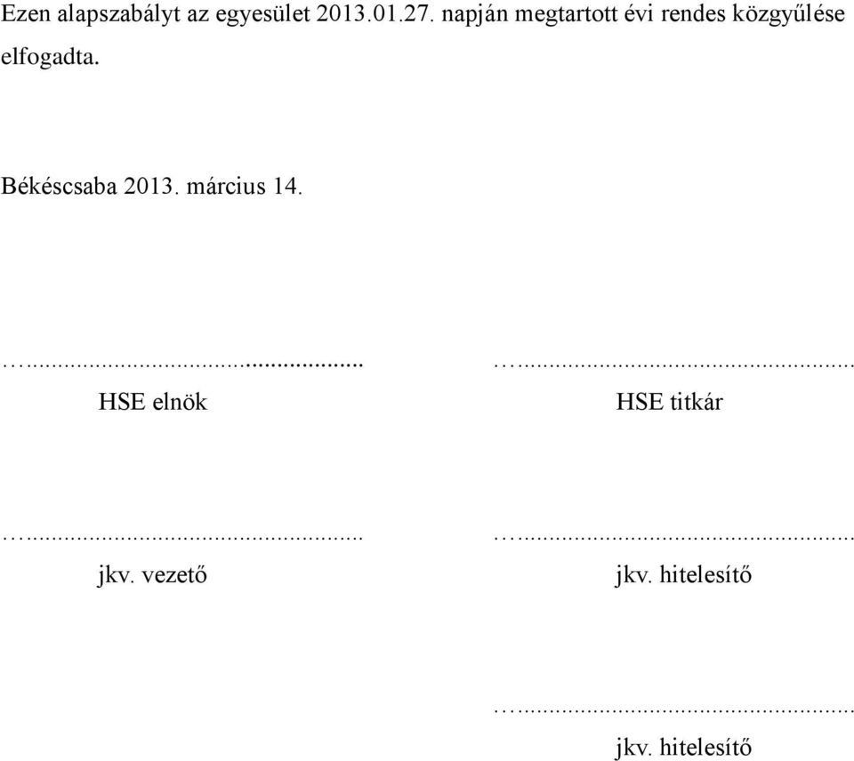 Békéscsaba 2013. március 14.... HSE elnök.